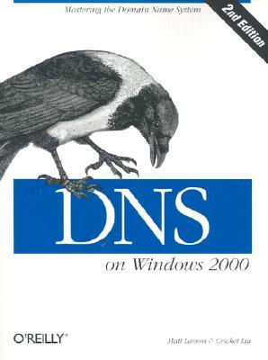 DNS on Windows 2000 by Matt Larson, Cricket Liu