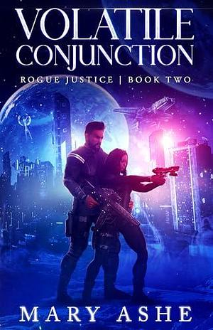 Volatile Conjunction: A SciFi Adventure Romance by Mary Ashe, Mary Ashe