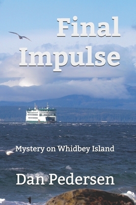 Final Impulse: Mystery on Whidbey Island by Dan Pedersen