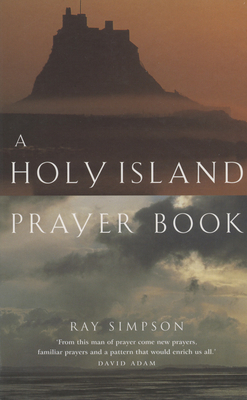 A Holy Island Prayer Book by Ray Simpson