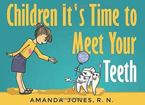 Children It's Time to Meet Your Teeth by Amanda Jones