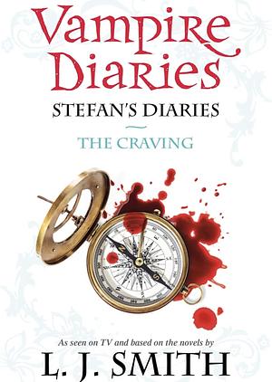 The Vampire Diaries: Stefan's Diaries: The Craving: Book 3 by L.J. Smith
