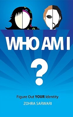 Who Am I? Figure Out Your Identity by Zohra Sarwari