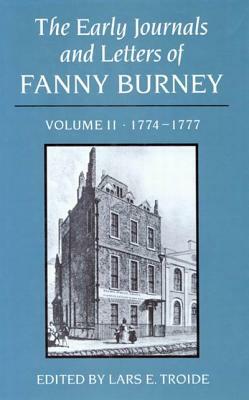 The Early Journals and Letters of Fanny Burney: Volume II, 1774-1777 by Lars E. Troide