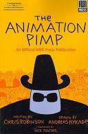 The Animation Pimp: An Official Awn Press Publication by Chris Robinson