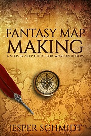 Fantasy Map Making: A step-by-step guide for worldbuilders by Jesper Schmidt