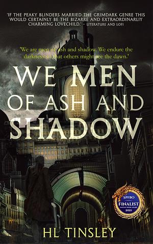We Men of Ash and Shadow by H.L.Tinsley, H.L.Tinsley