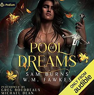 Pool of Dreams by W.M. Fawkes, Sam Burns