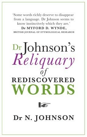 Dr. Johnson's Reliquary of Rediscovered Words by N. Johnson