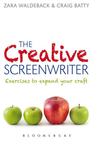 The Creative Screenwriter: Exercises to Expand Your Craft by Craig Batty, Zara Waldeback