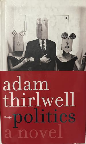 Politics: A Novel by Adam Thirlwell