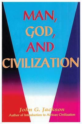 Man, God, and Civilization by John G. Jackson