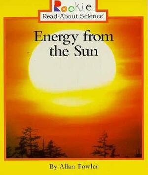 Energy from the Sun (Rookie Read-About Science: Earth Science) by Allan Fowler