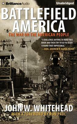 Battlefield America: The War on the American People by John W. Whitehead