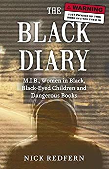 The Black Diary: M.I.B, Women in Black, Black-Eyed Children, and Dangerous Books by Nick Redfern