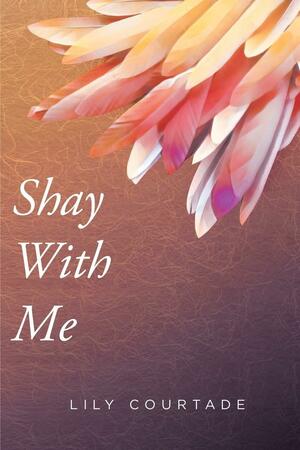 Shay with Me by Lily Courtade