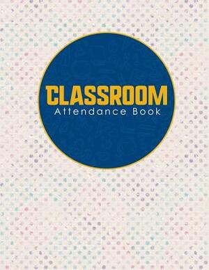 Classroom Attendance Book by Rogue Plus Publishing