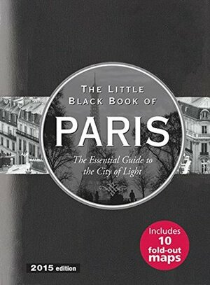 The Little Black Book of Paris, 2015 Edition: The Essential Guide to the City of Lights by Vesna Neskow
