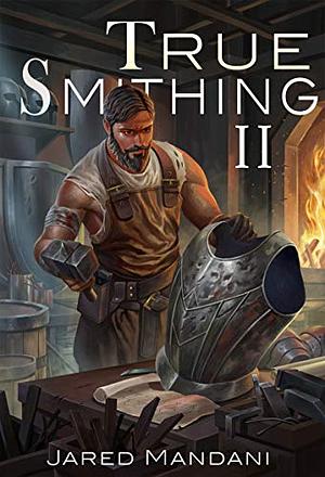 True Smithing II by Jared Mandani