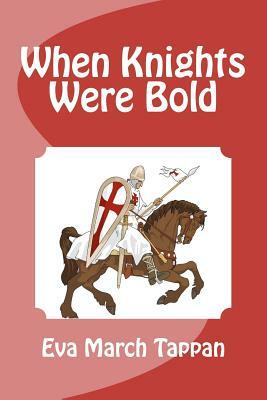 When Knights Were Bold by Eva March Tappan