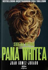 Sekretna historia pana White'a by Juan Gómez-Jurado