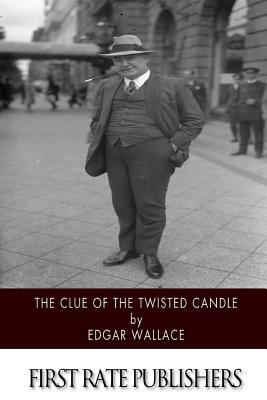 The Clue of the Twisted Candle by Edgar Wallace