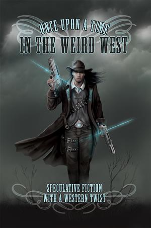 Once Upon a Time in the Weird West by Jamie Fessenden, Tali Spencer, Shira Anthony, Venona Keyes, Langley Hyde, Jana Denardo, Astrid Amara, Ginn Hale, C.S. Poe, Kim Fielding, Tricia Kristufek, Lex Chase, Andrew Q. Gordon, Nicole Kimberling