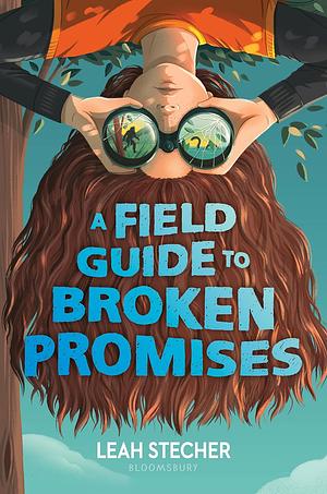 A Field Guide to Broken Promises by Leah Stecher