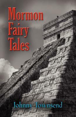 Mormon Fairy Tales by Johnny Townsend