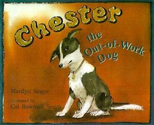 Chester The Out Of Work Dog by Cat Bowman Smith, Marilyn Singer