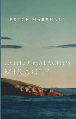 Father Malachy's Miracle by Bruce Marshall