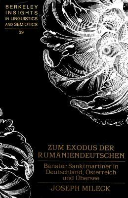 Zum Exodus Der Rumaeniendeutschen: Banater Sanktmartiner in Deutschland, Oesterreich Und Uebersee by Joseph Mileck