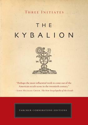 The Kybalion: A Study of the Hermetic Philosophy of Ancient Egypt and Greece by Three Initiates