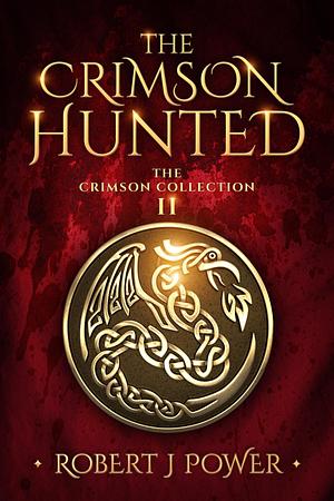 The Crimson Hunted by Robert J. Power, Robert J. Power