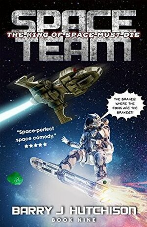 Space Team: The King of Space Must Die by Barry J. Hutchison