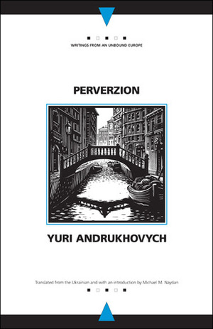 Perverzion by Yuri Andrukhovych, Michael M. Naydan