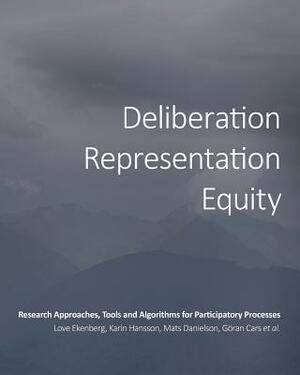 Deliberation, Representation, Equity: Research Approaches, Tools and Algorithms for Participatory Processes by Love Ekenberg, Et Al