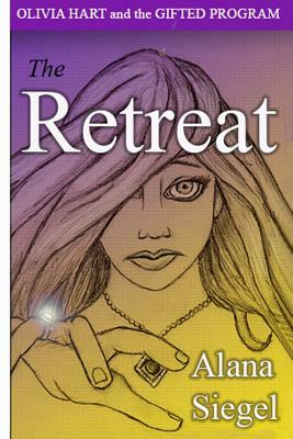 Olivia Hart and the Gifted Program: The Retreat by Alana Siegel