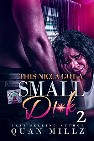 That Nicca Got a Small D!*k by Quan Millz