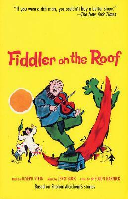 Fiddler on the Roof by Joseph Stein, Sheldon Harnick, Jerry Bock
