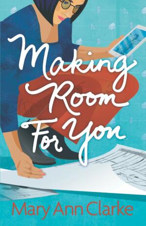 Making Room For You by M.A. Clarke Scott