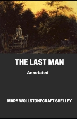 The Last Man Annotated by Mary Shelley