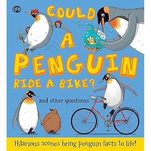 Could a Penguin Ride a Bike? by Aleksei Bitskoff, Camilla de la Bédoyère