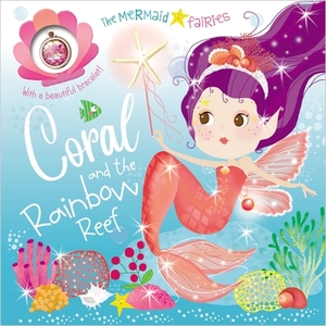 Coral and the Rainbow Reef by Make Believe Ideas Ltd, Rosie Greening