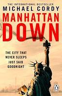 Manhattan Down: The compulsive new high-concept thriller from the author of The Messiah Code by Michael Cordy