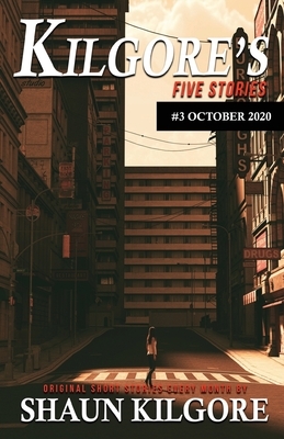 Kilgore's Five Stories #3: October 2020 by Shaun Kilgore