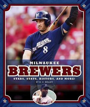 Milwaukee Brewers by K. C. Kelley