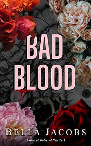 Bad Blood by Bella Jacobs