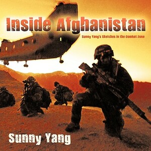 Inside Afghanistan: Sunny Yang's Sketches in the Combat Zone by Sunny Yang