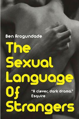 The Sexual Language Of Strangers: Top Rated Romantic Suspense Fiction - Recommended Read For 2019 (Paperback Book) by Ben Arogundade